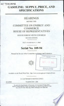 Gasoline : supply, price, and specifications : hearings before the Committee on Energy and Commerce, House of Representatives, One Hundred Ninth Congress, second session, May 10 and May 11, 2006.