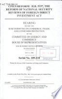 CFIUS reform : H.R. 5337, the Reform of National Security Reviews of Foreign Direct Investment Act : hearing before the Subcommittee on Commerce, Trade, and Consumer Protection of the Committee on Energy and Commerce, House of Representatives, One Hundred Ninth Congress, second session, July 11, 2006.