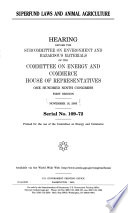 Superfund laws and animal agriculture : hearing before the Subcommittee on Environment and Hazardous Materials of the Committee on Energy and Commerce, House of Representatives, One Hundred Ninth Congress, first session, November 16, 2005.