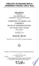 Publication and disclosure issues in antidepressant pediatric clinical trials : hearing before the Subcommittee on Oversight and Investigations of the Committee on Energy and Commerce, House of Representatives, One Hundred Eighth Congress, second session, September 9, 2004.