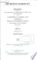 Truth in Caller ID Act : hearing before Subcommittee on Telecommunications and the Internet of the Committee on Energy and Commerce, House of Representatives, One Hundred Tenth Congress, first session, on H.R. 503, February 28, 2007.