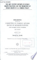 The 2007 Country Reports on Human Rights Practices and the promotion of human rights in U.S. foreign policy : hearing before the Committee on Foreign Affairs, House of Representatives, One Hundred Tenth Congress, first session, March 29, 2007.