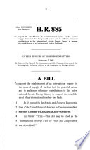 Various bills and resolutions : markup before the Committee on Foreign Affairs, House of Representatives, One Hundred Tenth Congress, first session, on H.R. 885, H.R. 2446, S. 676, H. Con. Res. 21, H. Con. Res. 80, H. Con. Res. 151, H. Con. Res. 152, H. Res. 137, H. Res. 226, H.Res. 233, H. Res. 295, H. Res. 395, H. Res. 397, H. Res. 412, H. Res. 418, H. Res. 422, H. Res. 430, and H. R. 2420, May 23, 2007.