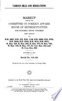 Various bills and resolutions : markup before the Committee on Foreign Affairs, House of Representatives, One Hundred Tenth Congress, first session, on H.R. 3887, H.R. 275, H.R. 1746, H.R. 3890, H.R. 2705, H.R. 2949, H.R. 3320, H.R. 3912, H.R. 3913, H.Res. 435, H. Res. 550, H. Res. 573, H. Res. 726, H. Res. 740, and H. Res. 747, H. Con. Res. 234, and H. Con. Res. 236, October 23, 2007.