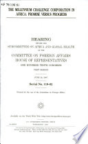 The Millennium Challenge Corporation in Africa : promise versus progress : hearing before the Subcommittee on Africa and Global Health of the Committee on Foreign Affairs, House of Representatives, One Hundred Tenth Congress, first session, June 28, 2007.