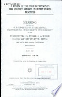 A review of the State Department's 2006 Country Reports on Human Rights Practices : hearing before the Subcommittee on International Organizations, Human Rights, and Oversight of the Committee on Foreign Affairs, House of Representatives, One Hundred Tenth Congress, first session, May 2, 2007.