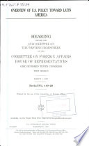 Overview of U.S. policy toward Latin America : hearing before the Subcommittee on the Western Hemisphere of the Committee on Foreign Affairs, House of Representatives, One Hundred Tenth Congress, first session, March 1, 2007.