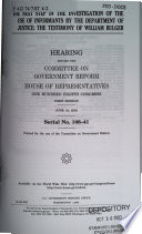 The next step in the investigation of the use of informants by the Department of Justice : the testimony of William Bulger ; hearing before the House of Representatives, One Hundred Eighth Congress, first session, 2003.