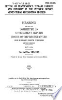 Betting on transparency : toward fairness and integrity in the Interior Department's tribal recognition process : hearing before the Committee on Government Reform, House of Representatives, One Hundred Eighth Congress, second session, May 5, 2004.