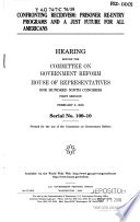 Confronting recidivism : prisoner re-entry programs and a just future for all Americans : hearing before the Committee on Government Reform, House of Representatives, One Hundred Ninth  Congress, first session,  February 2, 2005.