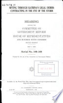 Sifting through Katrina's legal debris : contracting in the eye of the storm : hearing before the Committee on Government Reform, House of Representatives, One Hundred Ninth Congress, second session, May 4, 2006.