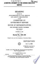 Achieving diversity in the senior executive service : hearing before the Subcommittee on Civil Service and Agency Organization of the Committee on Government Reform, House of Representatives, One Hundred Eighth Congress, first session, October 15, 2003.