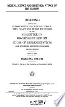 Medical science and bioethics : attack of the clones? : hearing before the Subcommittee on Criminal Justice, Drug Policy, and Human Resources of the Committee on Government Reform, House of Representatives, One Hundred Seventh Congress, second session, May 15, 2002.
