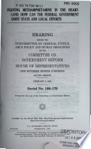 Fighting methamphetamine in the heartland : how can the federal government assist state and local efforts : hearing before the Subcommittee on Criminal Justice, Drug Policy, and Human Resources of the Committee on Government Reform, House of Representatives, One Hundred Eighth Congress, second session, February 6, 2004.