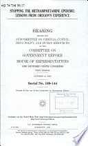 Stopping the methamphetamine epidemic : lessons from Oregon's experience : hearing before the Subcommittee on Criminal Justice, Drug Policy, and Human Resources of the Committee on Government Reform, House of Representatives, One Hundred Ninth Congress, first session, October 14, 2005.