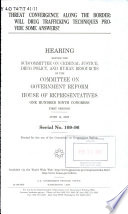 Threat convergence along the border : will drug trafficking techniques provide some answers? : hearing before the Subcommittee on Criminal Justice, Drug Policy, and Human Resources of the Committee on Government Reform, House of Representatives, One Hundred Ninth Congress, first session, June 14, 2005.