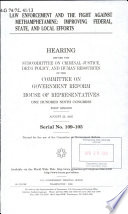 Law enforcement and the fight against methamphetamine : improving federal, state, and local efforts : hearing before the Subcommittee on Criminal Justice, Drug Policy, and Human Resources of the Committee on Government Reform, House of Representatives, One Hundred Ninth Congress, first session, August 23, 2005.