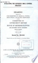 Evaluating the synthetic drug control strategy : hearing before the Subcommittee on Criminal Justice, Drug Policy, and Human Resources of the Committee on Government Reform, House of Representatives, One Hundred Ninth Congress, second session, June 16, 2006.