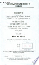 The methamphetamine epidemic in Colorado : hearing before the Subcommittee on Criminal Justice, Drug Policy, and Human Resources of the Committee on Government Reform, House of Representatives, One Hundred Ninth Congress, second session, July 7, 2006.