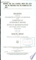 Keeping the fuel flowing from the Gulf : are we prepared for the hurricane season? : hearing before the Subcommittee on Energy and Resources of the Committee on Governnment Reform, House of Representatives, One Hundred Ninth Congress, second session, June 7, 2006.