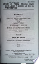 Decades of terror : exploring human rights abuses in Kashmir and the disputed territories : hearing before the Subcommittee on Human Rights and Wellness of the Committee on Government Reform, House of Representatives, One Hundred Eighth Congress, second session, May 12, 2004.