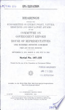 EPA elevation : hearings before the Subcommittee on Energy Policy, Natural Resources and Regulatory Affairs of the Committee on Government Reform, House of Representatives, One Hundred Seventh Congress, first and second sessions, September 21, 2001, March 21 and July 16, 2002.