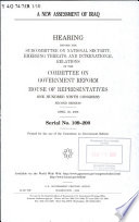 A new assessment of Iraq : hearing before the Subcommittee on National Security, Emerging Threats, and International Relations of the Committee on Government Reform, House of Representatives, One Hundred Ninth Congress, second session, April 25, 2006.