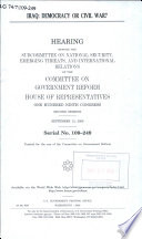 Iraq : democracy or civil war? : hearing before the Subcommittee on National Security, Emerging Threats, and International Relations of the Committee on Government Reform, House of Representatives, One Hundred Ninth Congress, second session, September 13, 2006.