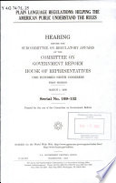 Plain language regulations : helping the American public understand the rules : hearing before the Subcommittee on Regulatory Affairs of the Committee on Government Reform, House of Representatives, One Hundred Ninth Congress, first session, March 1, 2006.