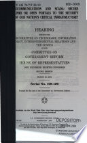 Telecommunications and SCADA : secure links or open portals to the security of our nation's critical infrastructure? : hearing before the Subcommittee on Technology, Information Policy, Intergovernmental Relations, and the Census of the Committee on Government Reform, House of Representatives, One Hundred Eighth Congress, second session, March 30, 2004.