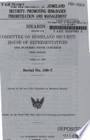 The Department of Homeland Security : promoting risk-based prioritization and management : hearing before the Committee on Homeland Security, House of Representatives, One Hundred Ninth Congress, first session, April 13, 2005.