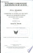 The Department of Homeland Security major initiatives for 2007 and beyond : full hearing before the Committee on Homeland Security, House of Representatives, One Hundred Ninth Congress, second session, September 26, 2007 [as printed].