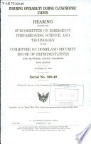 Ensuring operability during catastrophic events : hearing before the Subcommittee on Emergency Preparedness, Science, and Technology of the Committee on Homeland Security, House of Representatives, One Hundred Ninth Congress, first session, October 26, 2005.