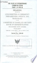 The state of interoperable communications. hearing before the Subcommittee on Emergency Preparedness, Science, and Technology of the Committee on Homeland Security, House of Representatives, One Hundred Ninth Congress, second session, February 15, 2006, March 1, 2006, and April 25, 2006.