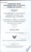 Transportation Security Administration's Office of Intelligence : progress and challenges : hearing before the Subcommittee on Intelligence, Information Sharing, and Terrorism Risk Assessment of the Committee on Homeland Security, U.S. House of Representatives, One Hundred Ninth Congress, second session, June 14, 2006.