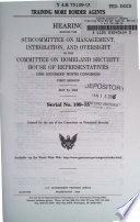 Training more border agents  : hearing before the Subcommittee on Management, Integration, and Oversight of the Committee on Homeland Security, House of Representatives, One Hundred Ninth Congress, first session, May 24, 2005.