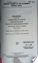 Oversight hearing on the Government Printing Office : hearing before the Commmittee on House Administration, House of Representatives, One Hundred Eighth Congress, second session, hearing held in Washington, DC, April 28, 2004.