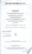 Election reform : H.R. 811 : hearing before the Subcommittee on Elections, Committee on House Administration, House of Representatives, One Hundred Tenth Congress, first session, meeting held in Washington, DC, March 23, 2007.