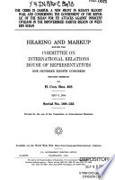 The crisis in Darfur : a new front in Sudan's bloody war ; and condemning the government of the Republic of the Sudan for its attacks against innocent civilians in the impoverished Darfur Region of Western Sudan : hearing and markup before the Committee on International Relations, House of Representatives, One Hundred Eighth Congress, second session, on H. Con. Res. 403, May 6, 2004.