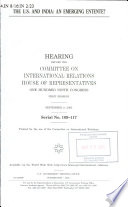 The U.S. and India : an emerging entente? : hearing before the Committee on International Relations, House of Representatives, One Hundred Ninth Congress, first session, September 8, 2005.