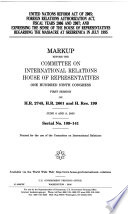 United Nations Reform Act of 2005; Foreign Relations Authorization Act, fiscal years 2006 and 2007; and expressing the sense of the House of Representatives regarding the massacre at Srebrenica in July 1995 : markup before the Committee on International Relations, House of Representatives, One Hundred Ninth Congress, first session,  on H.R. 2745, H.R. 2601 and H. Res. 199, June 8 and 9, 2005.