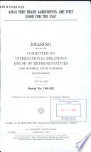 Asian free trade agreements : are they good for the USA? : hearing before the Committee on International Relations, House of Representatives, One Hundred Ninth Congress, second session, July 20, 2006.