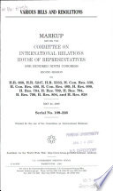 Various bills and resolutions : markup before the Committee on International Relations, House of Representatives, One Hundred Ninth Congress, second session, on H.R. 860, H.R. 5247, H.R. 5333, H. Con. Res. 338, H. Con. Res 408, H. Con. Res. 409, H. Res. 608, H. Res. 784, H. Res. 792, H. Res. 794, H. Res. 799, H. Res. 804, and H. Res. 828, May 25, 2006.