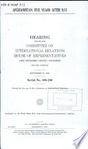 Afghanistan : five years after 9/11 : hearing before the Committee on International Relations, House of Representatives, One Hundred Ninth Congress, second session, September 20, 2006.