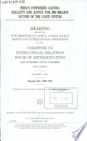 India's unfinished agenda : equality and justice for 200 million victims of the caste system : hearing before the Subcommittee on Africa, Global Human Rights, and International Operations of the Committee on International Relations, House of Representatives, One Hundred Ninth Congress, first session, October 6, 2005.