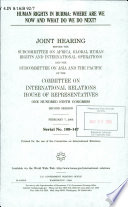 Human rights in Burma : where are we now and what do we do next? : joint hearing before the Subcommittee on Africa, Global Human Rights, and International Operations and the Subcommittee on Asia and the Pacific of the Committee on International Relations, House of Representatives, One Hundred Ninth Congress, second session, February 7, 2006.