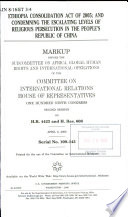 Ethiopia Consolidation Act of 2005; and condemning the escalating levels of religious persecution in the People's Republic of China : markup before the Subcommittee on Africa, Global Human Rights, and International Operations of the Committee on International Relations, House of Representatives, One Hundred Ninth Congress, second session, on H.R. 4423 and H. Res. 608,  April 6, 2006.