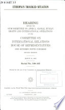 Ethiopia's troubled situation : hearing before the Subcommittee on Africa, Global Human Rights, and International Operations of the Committee on International Relations, House of Representatives, One Hundred Ninth Congress, second session, March 28, 2006.