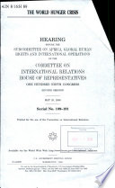 The world hunger crisis : hearing before the Subcommittee on Africa, Global Human Rights, and International Operations of the Committee on International Relations, House of Representatives, One Hundred Ninth Congress, second session, May 25, 2006.