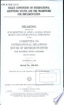 Hague Convention on International Adoptions : status and framework for implementation : hearing before the Subcommittee on Africa, Global Human Rights, and International Operations of the Committee on International Relations, House of Representatives, One Hundred Ninth Congress, second session, November 14, 2006.
